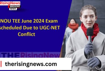 IGNOU TEE June 2024 Exam Rescheduled Due to UGC-NET Conflict