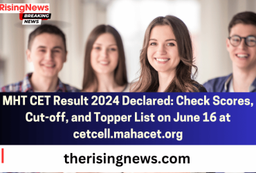 MHT CET Result 2024 Declared: Check Scores, Cut-off, and Topper List on June 16 at cetcell.mahacet.org