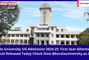 Kerala University UG Admission 2024-25: First Seat Allotment Result Released Today Check Now @keralauniversity.ac.in