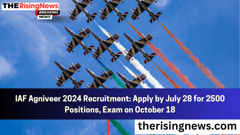 IAF Agniveer 2024 Recruitment: Apply by July 28 for 2500 Positions, Exam on October 18