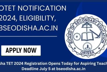 Odisha TET 2024 Registration Opens Today for Aspiring Teachers