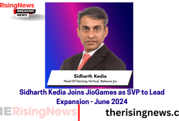 Sidharth Kedia Joins JioGames as SVP to Lead Expansion - June 2024