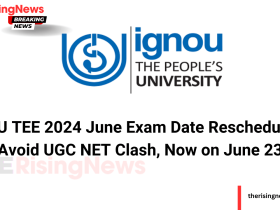 IGNOU TEE 2024 June Exam Date Rescheduled to Avoid UGC NET Clash, Now on June 23