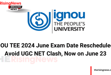 IGNOU TEE 2024 June Exam Date Rescheduled to Avoid UGC NET Clash, Now on June 23