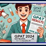 GPAT 2024 Results Declared by NBEMS: Download Scorecards @natboard.edu.in Starting July 14, Three Questions Dropped