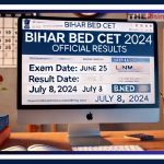 Bihar BEd CET 2024 Result Declared: Check Result, Qualifying Marks & Counselling Details @biharcetbed-lnmu.in