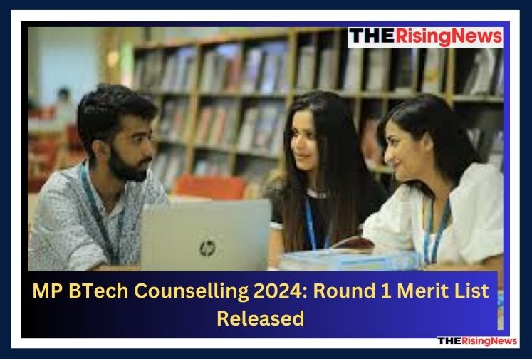 MP BTech Counselling 2024: Round 1 Merit List Released, Seat Allotment Begins August 5 @dte.mponline.gov.in