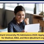 Subharti University PG Admission 2024: Apply Now for Medical, MBA, and More @subharti.org