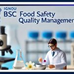 IGNOU BSc Food Safety and Quality Management: India’s First Bachelor’s Degree Program, Apply Now @ignouadmission.samarth.edu.in