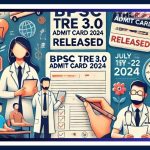 BPSC TRE 3.0 Admit Card 2024 Released: Check Dates & How to Download for Exam on July 19-22 @bpsc.bih.nic.in