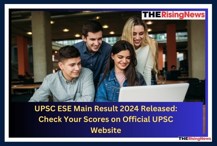 UPSC ESE Main Result 2024 Released: Check Your Scores on Official UPSC Website @upsc.gov.in