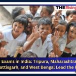 Board Exams in India: Tripura, Maharashtra, Goa, Chhattisgarh, and West Bengal Lead the Pack