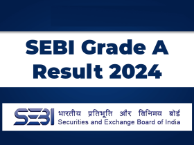 SEBI Grade A 2024 Exam: Phase 1 Results Out, Phase 2 Set for August 31