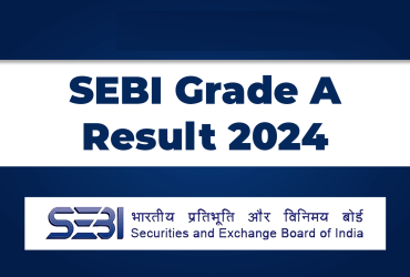 SEBI Grade A 2024 Exam: Phase 1 Results Out, Phase 2 Set for August 31