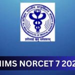 AIIMS NORCET 7 2024: Application Opens, Exam on September 15, Check Dates, Eligibility & Fees